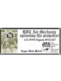   Copper State Models - 1/32 RFC Air Mechanic spinning the propeller